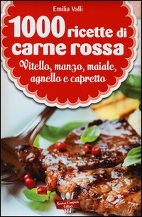 1000 RICETTE DI CARNE ROSSA - EMILIA VALLI