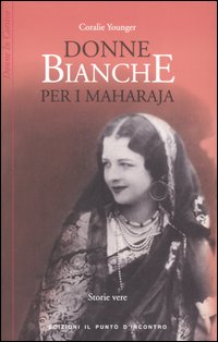 DONNE BIANCHE PER I MARHARAJA - CORALIE YOUNGER