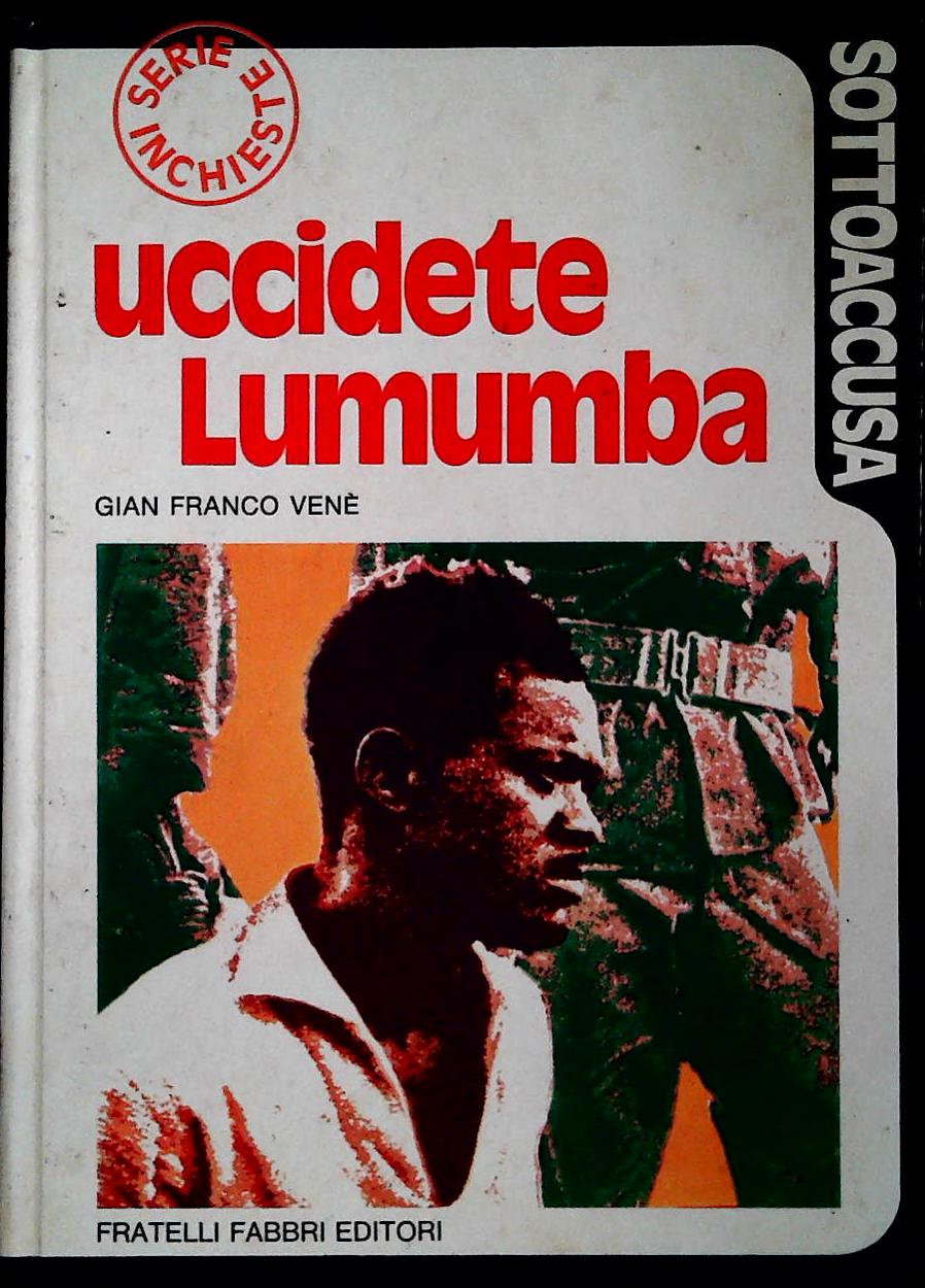 UCCIDETE LUMUMBA - GIAN FRANCO VENE' - FABBRI 1973 - OUTLET DEL LIBRO