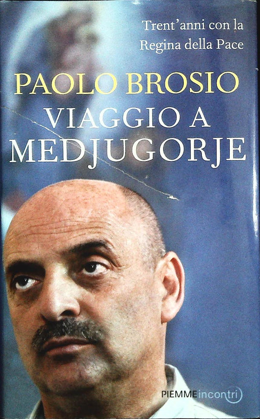 VIAGGIO A MEDJUGORJE - PAOLO BROSIO - PIEMME 2011 - OUTLET DEL LIBRO
