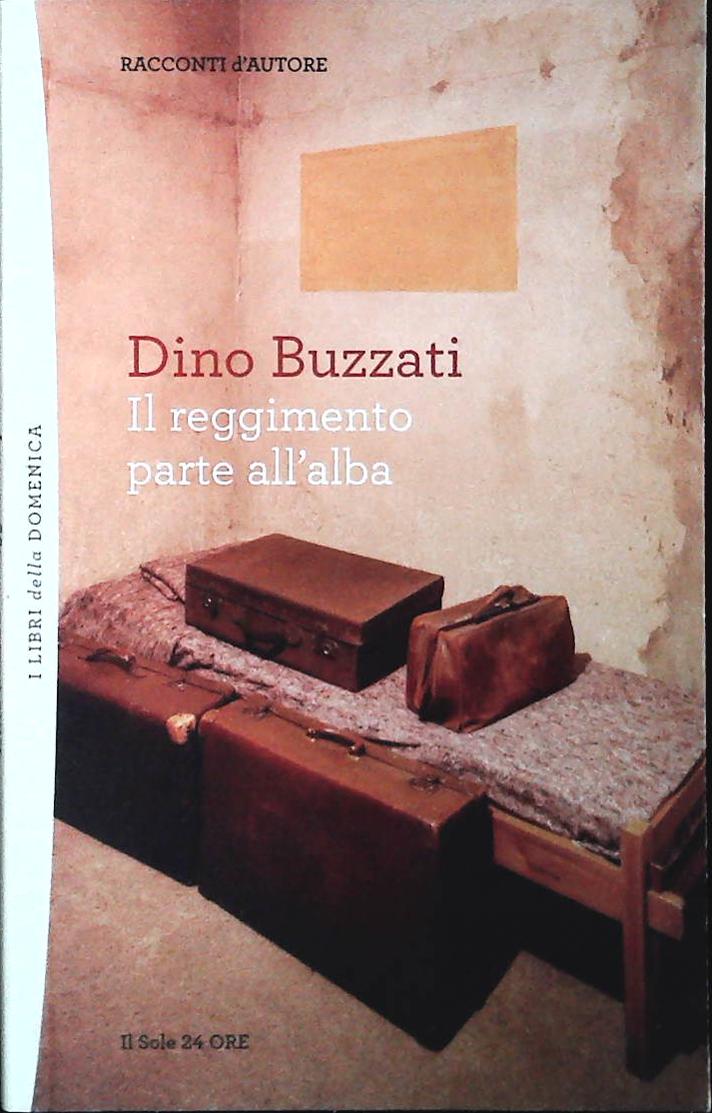 IL REGGIMENTO PARTE ALL'ALBA-DINO BUZZATI - IL SOLE 24ORE 2012-OUTLET DEL LIBRO