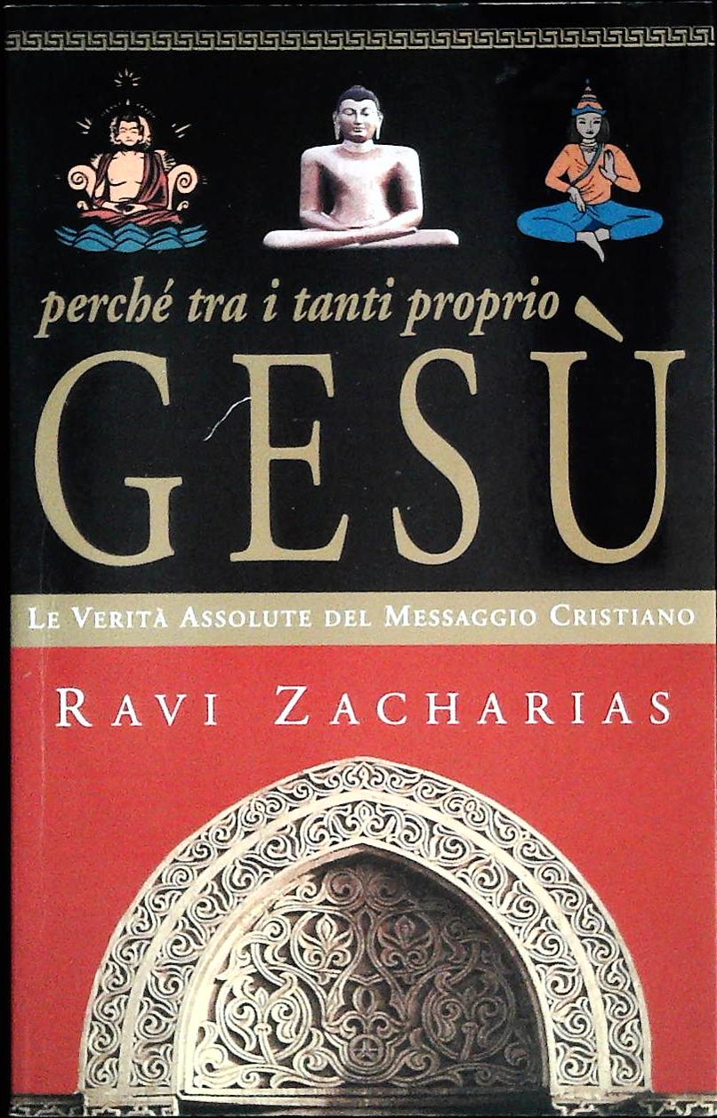 PERCHE' TRA I TANTI PROPRIO GESU' - RAVI ZACHARIAS - 2008-OUTLET DEL LIBRO