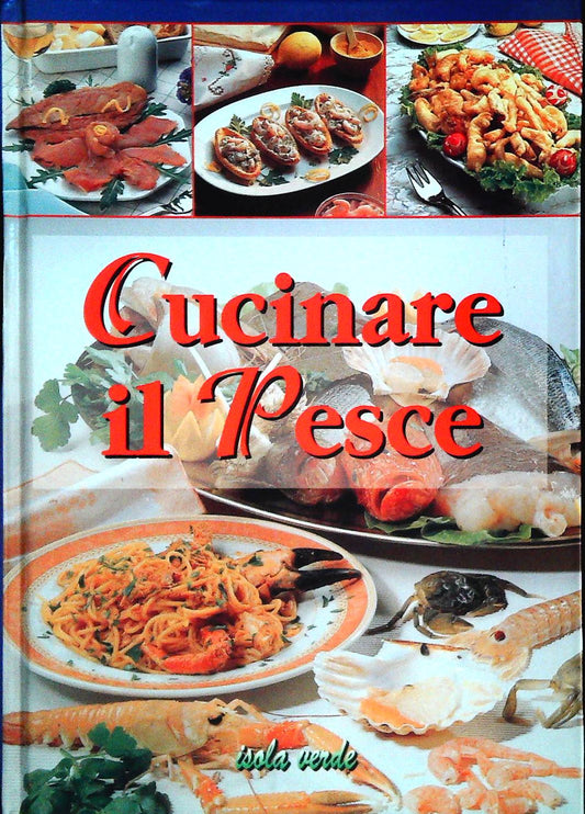 CIUCINARE IL PESCE - ELISABETTA PARONA - DEMETRA 1997 - OUTLET DEL LIBRO