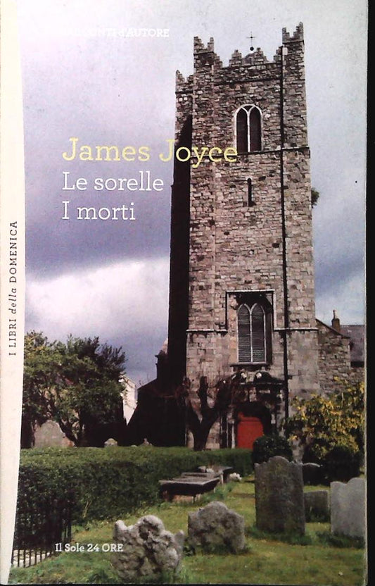 LE SORELLE . I MORTI - JAMES JOYCE  - IL SOLE 24ORE 2012 - OUTLET DEL LIBRO