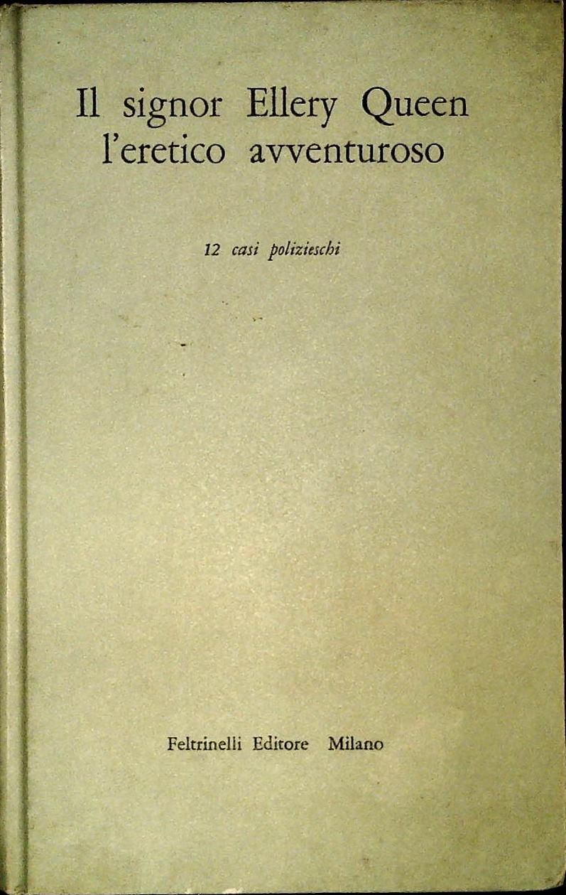 IL SIGNOR ELLERY QUEEN L'ERETICO AVVNTUROSO - FELTRINELLI 1963-OUTLET DEL LIBRO