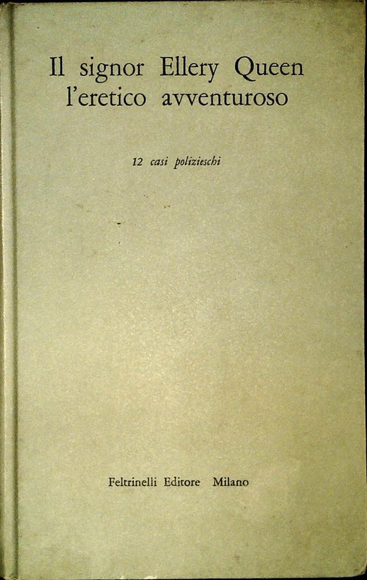 IL SIGNOR ELLERY QUEEN L'ERETICO AVVNTUROSO - FELTRINELLI 1963-OUTLET DEL LIBRO