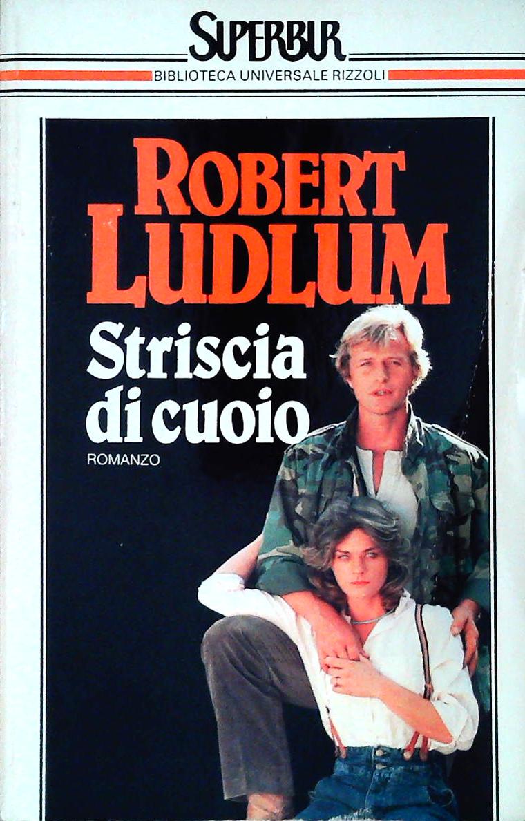 STRISCIA DI CUOIO - ROBERT LUDLUM - RIZZOLI 1990 - OUTLET DEL LIBRO