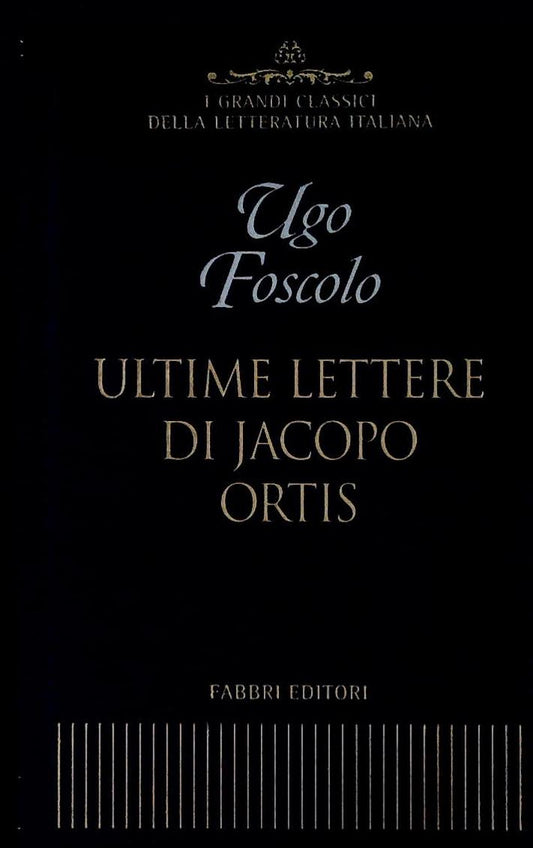ULTIME LETTERE DI JACOPO ORTIS - UGO FOSCOLO - FABBRI 2001 - OUTLET DEL LIBRO