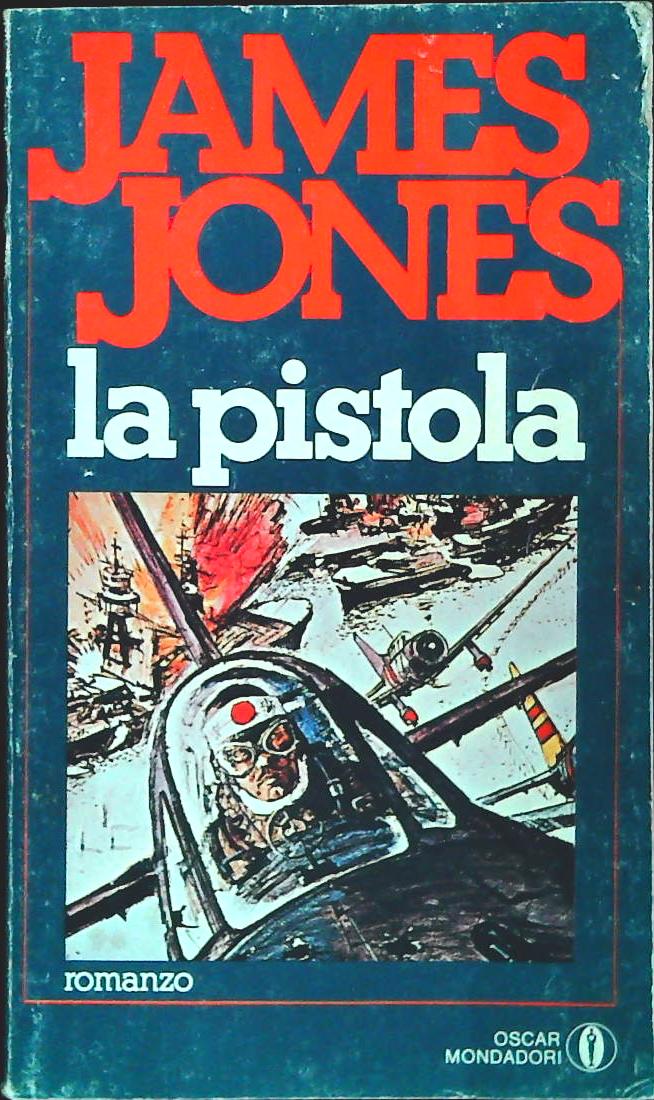 LA PISTOLA - JAMES JONES - MONDADORI 1980 - OUTLET DEL LIBRO
