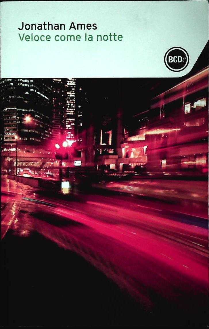 VELOCE COME LA NOTTE - JONATHAN AMES - BCD 2012 - OUTLET DEL LIBRO