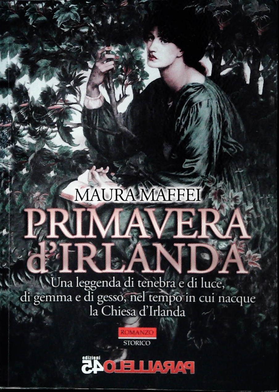 PRIMAVERA D'IRLANDA - MAURA MAFFEI - PARALLELO45 2021 - OUTLET DEL LIBRO