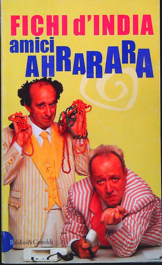 AMICI AHRARARA - FICHI D'INDIA - BALDINI 1999 - OUTLET DEL LIBRO
