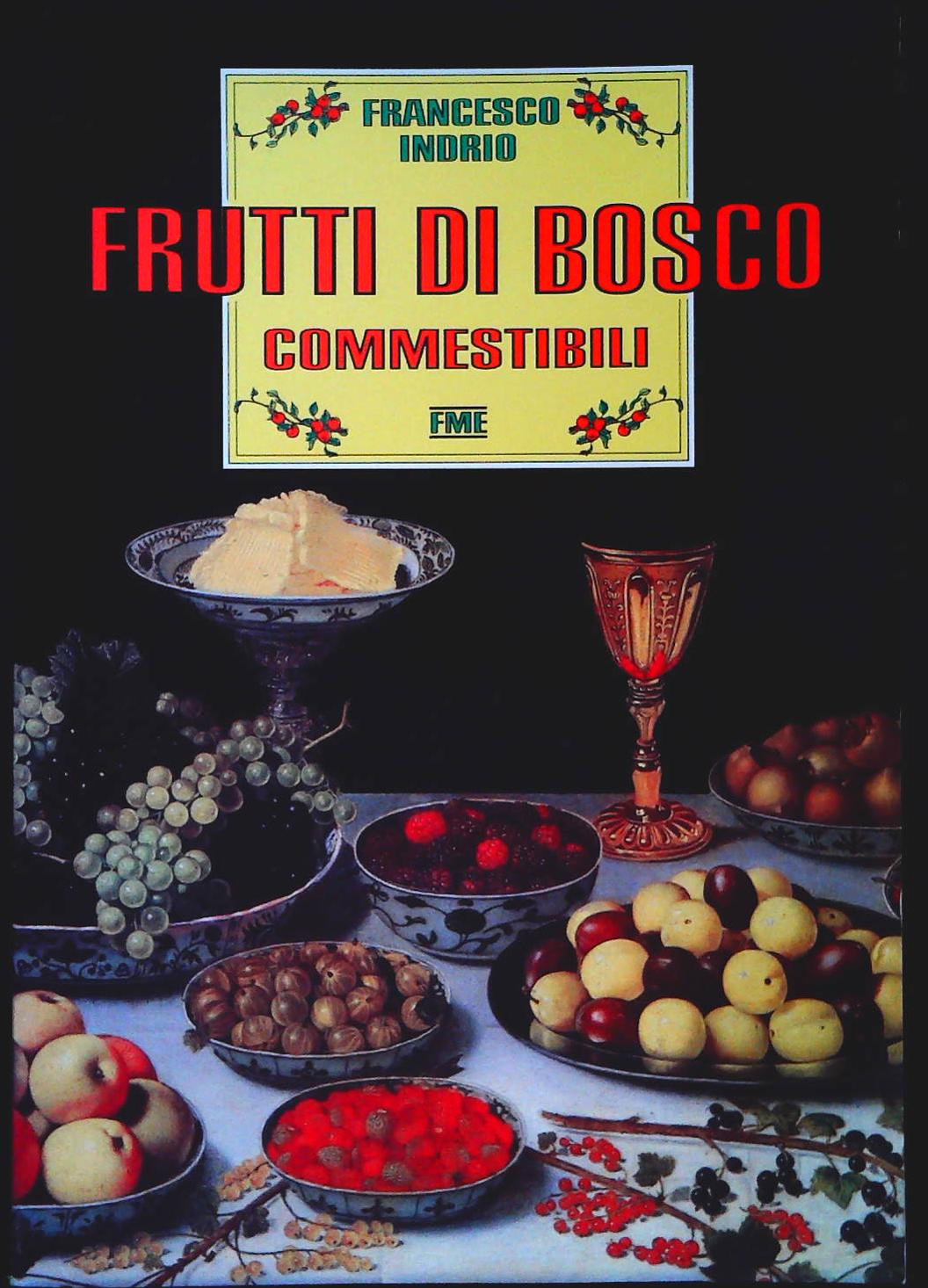 FRUTTI DI BOSCO COMMESTIBILI - FRANCESCO INDRIO - MELITA 1990 - OUTLET DEL LIBRO