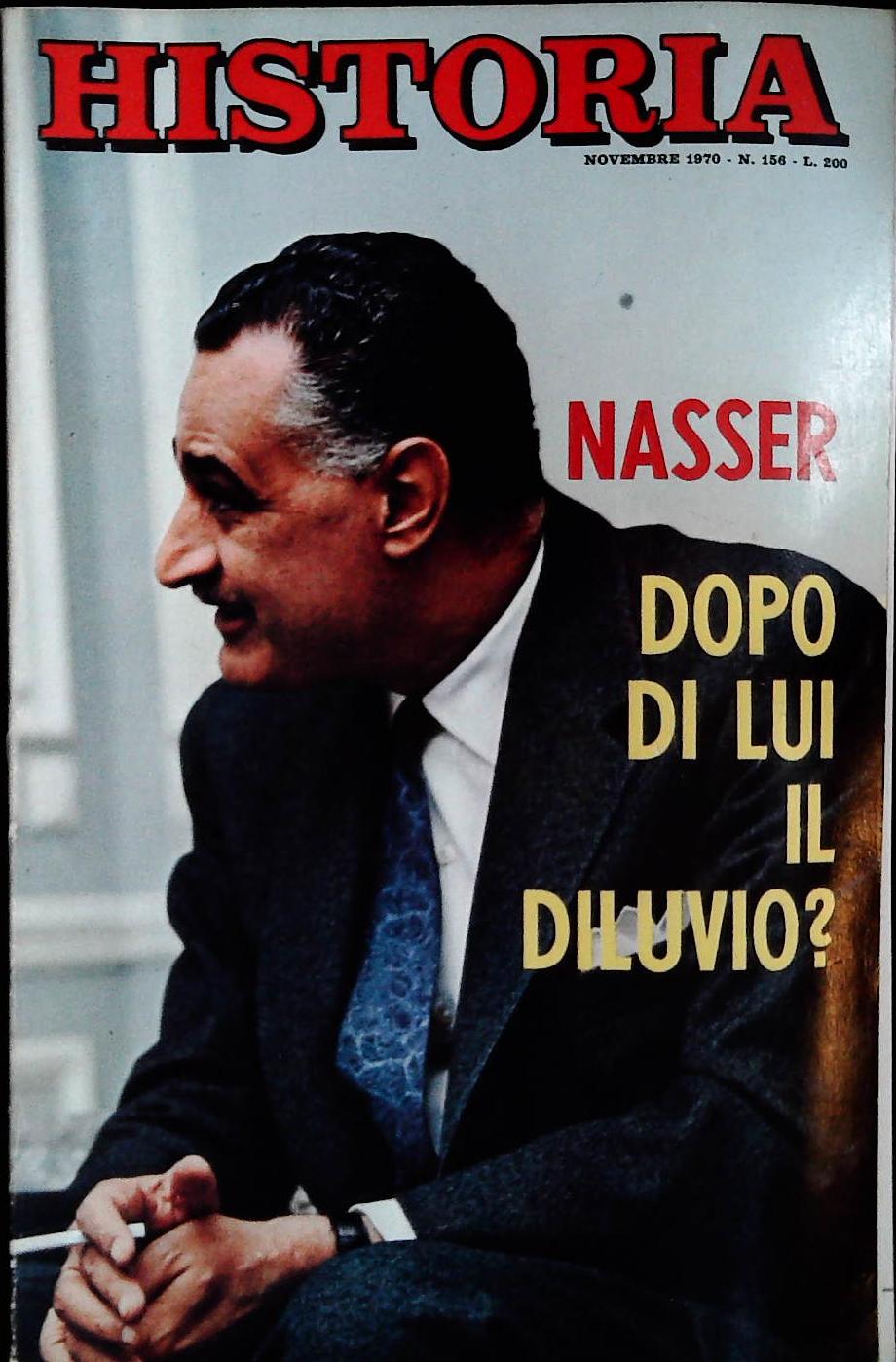 HISTORIA N. 156 NOVEMBRE 1970 - NASSER DOPO DI LUI IL DILUVIO?