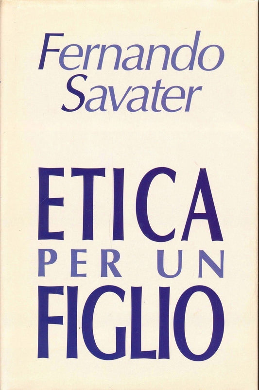 ETICA PER UN FIGLIO - FERNANDO SAVATER
