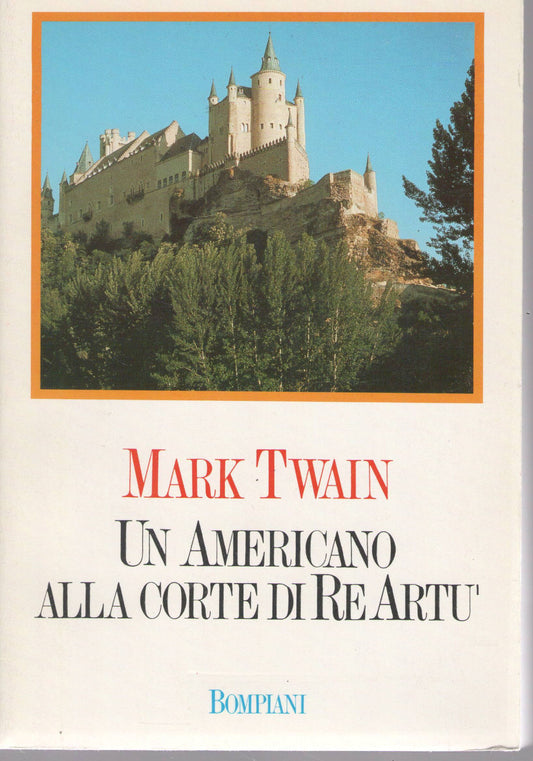 UN AMERICANO ALLA CORTE DI RE ARTU' - MARK TWAIN