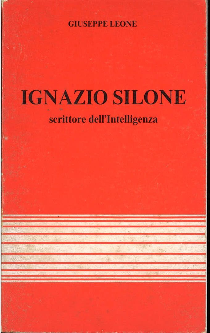 IGNAZIO SILONE. SCRITTOREDELL'INTELLIGENZA - GIUSEPPE LEONE 1978