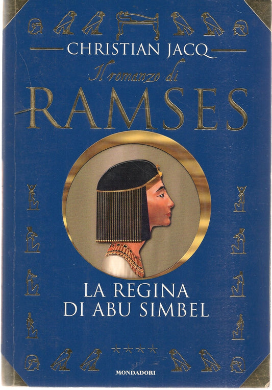 IL ROMANZO DI RAMSES - LA REGINA DI ABU SIMBEL - CHRISTIAN JACQ       MONDADORI