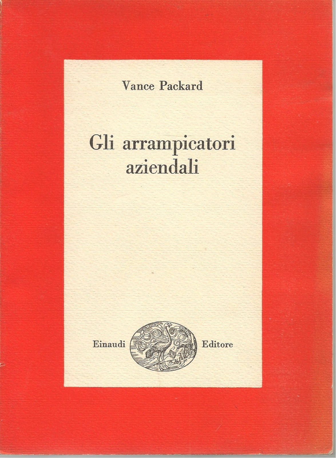 GLI ARRAMPICATORI AZIENDALI -VANCE PACKARD
