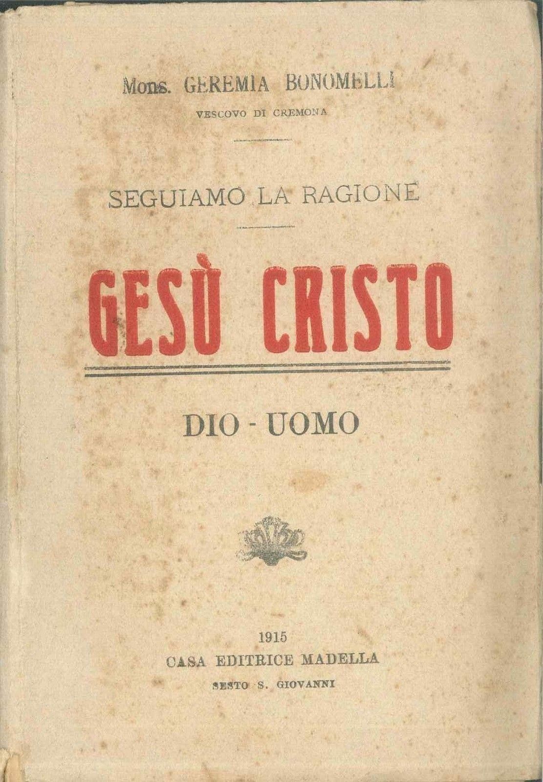 GESU' CRISTO, DIO-UOMO - Mons. GEREMIA BONOMELLI