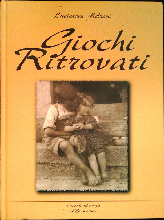 GIOCHI RITROVATI - LUCIAROSA MELZANI