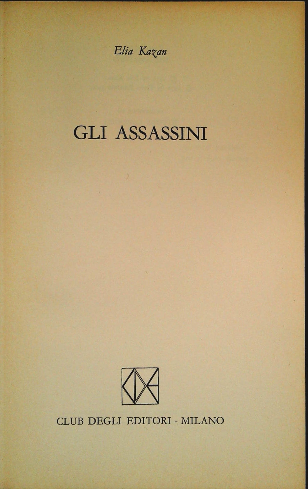 GLI ASSASSINI - ELIA KAZAN - ED. CDE 1973
