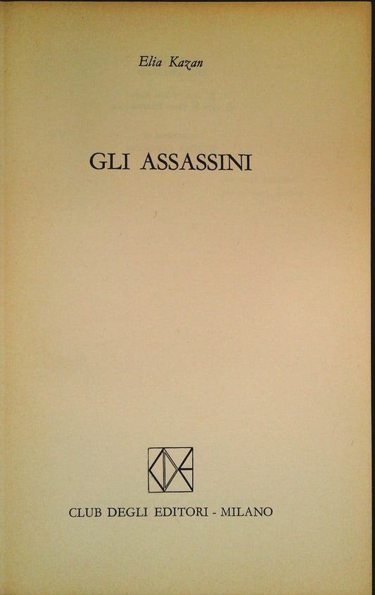 GLI ASSASSINI - ELIA KAZAN - ED. CDE 1973