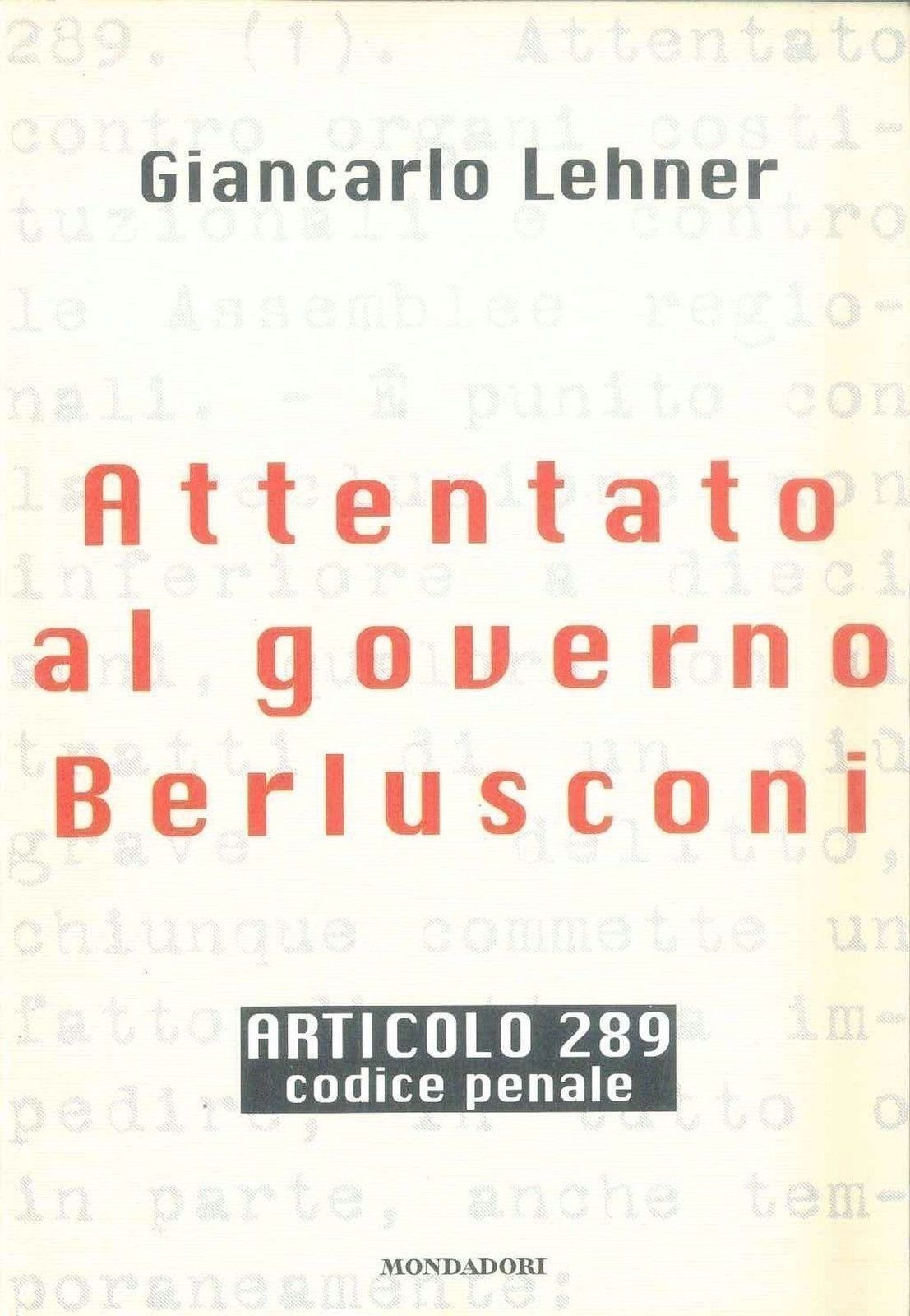 ATTENTATO AL GOVERNO BERLUSCONI - GIANCARLO LEHNER - 1997 - OUTLET DEL LIBRO