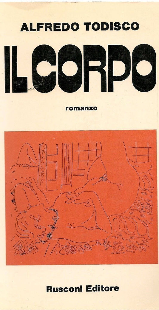 IL CORPO - ALFREDO TODISCO- RUSCONI 1972 - OUTLET DEL LIBRO