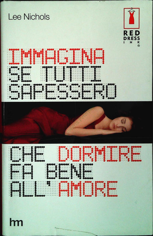 IMMAGINA SE TUTTI SAPESSERO CHE DORMIRE FA BENE ALL'AMORE - LEE NICHOLS