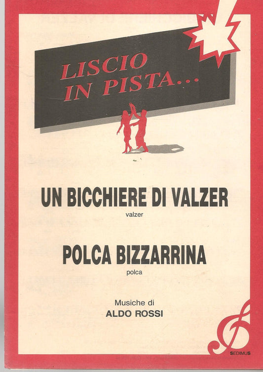 UN BICCHIERE DI VALZER - POLCA BIZZARRINA - SPARTITO-SHEET MUSIC