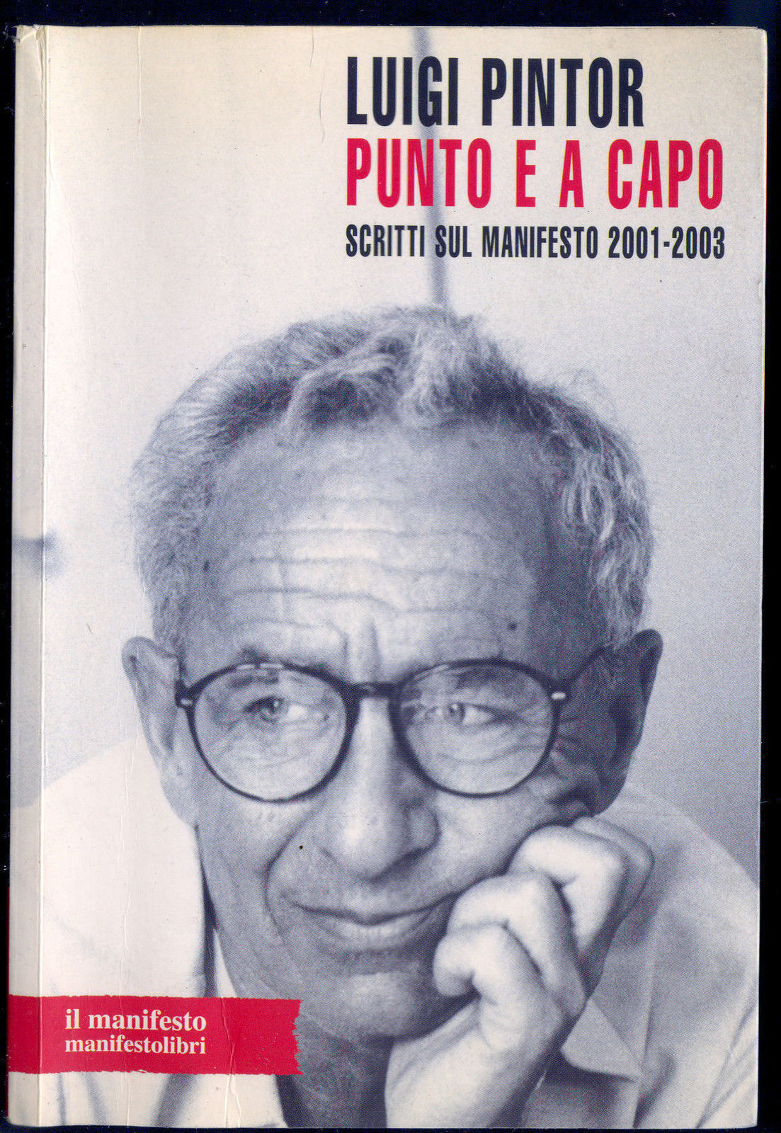 PUNTO E A CAPO - SCRITTI SUL MANIFESTO 2001-2003 - LUIGI PINTOR