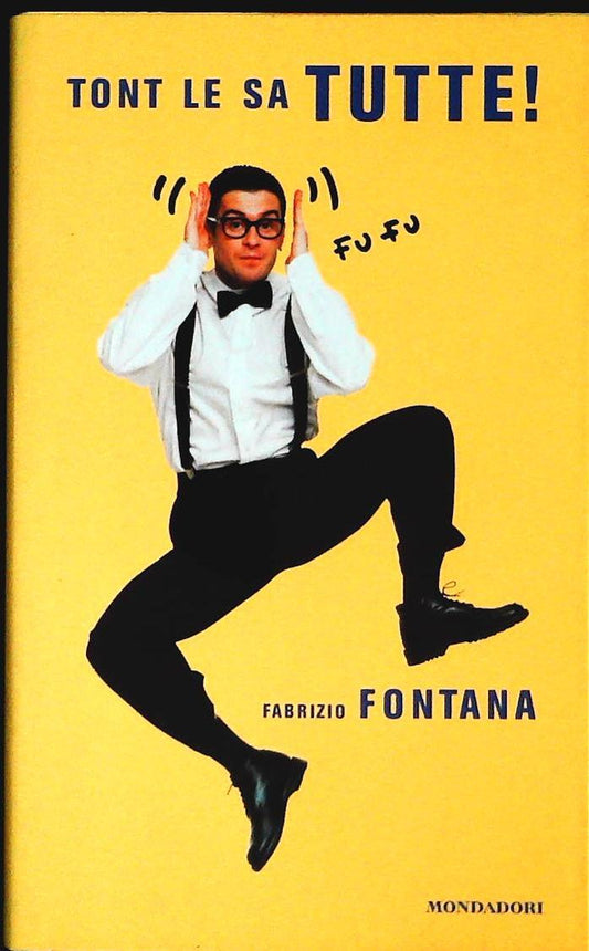 TONT LE SA TUTTE - FABRIZIO FONTANA - MONDADORI 2003 - OUTLET DEL LIBRO