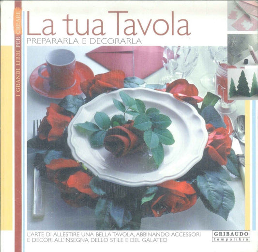 LA TUA TAVOLA - PREPARARLA E DECORARLA