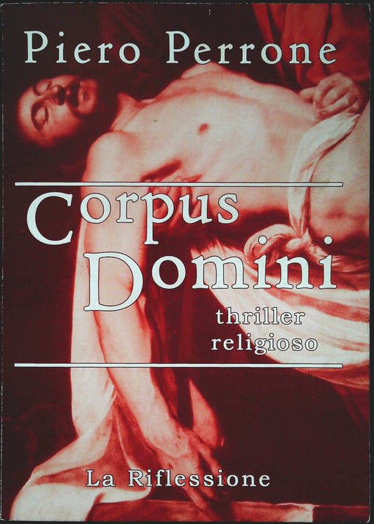 CORPUS DOMINI - PIETRO PERRONE - ED. LA RIFLESSIONE 2005
