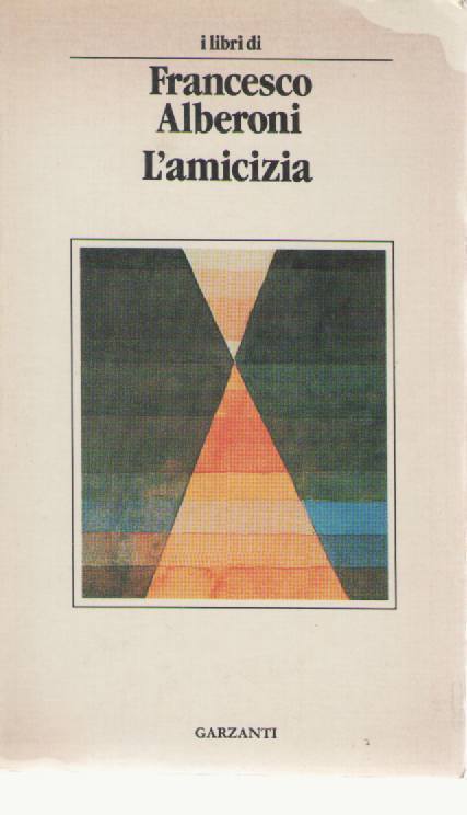 L'AMICIZIA - FRANCESCO ALBERONI   ED.GARZANTI 1991