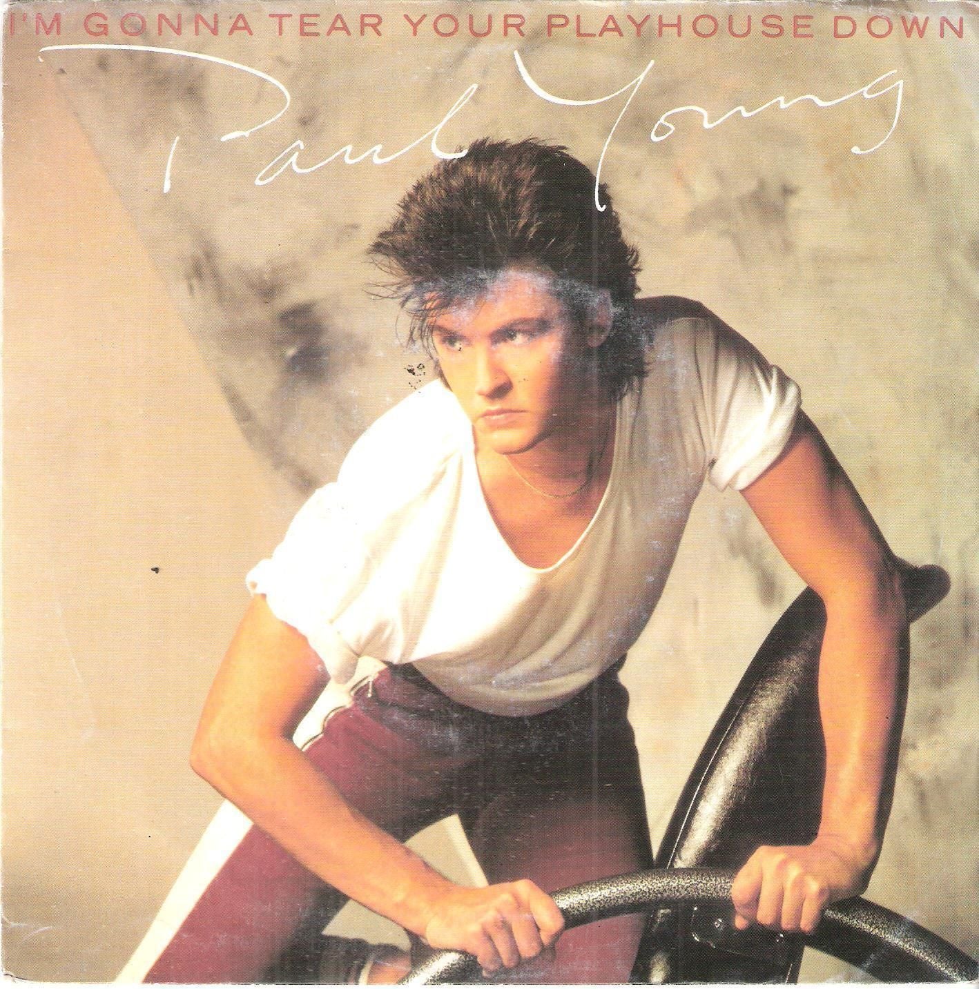 I'M GONNA TEAR YOU PLAYHOUSE DOWN - BROKEN MAN# PAUL YOUNG