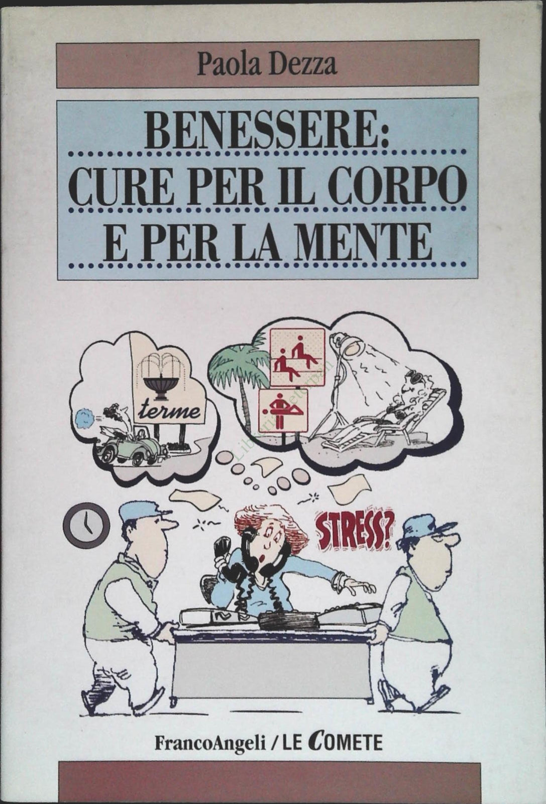 BENESSERE. CURE PER IL CORPO E PER LAMENTE - PAOLA DEZZA
