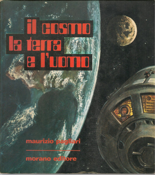 IL COSMO LA TERRA E L'UOMO - MAURIZIO PAGLIARI