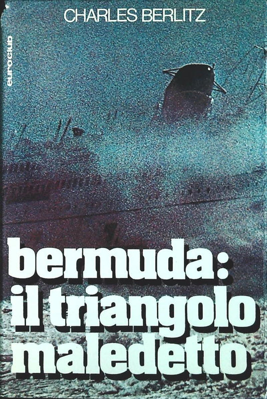 BERMUDA IL TRIANGOLO MALEDETTO - CHARLES BERLITZ -EUROCLUB 1978-OUTLET DEL LIBRO