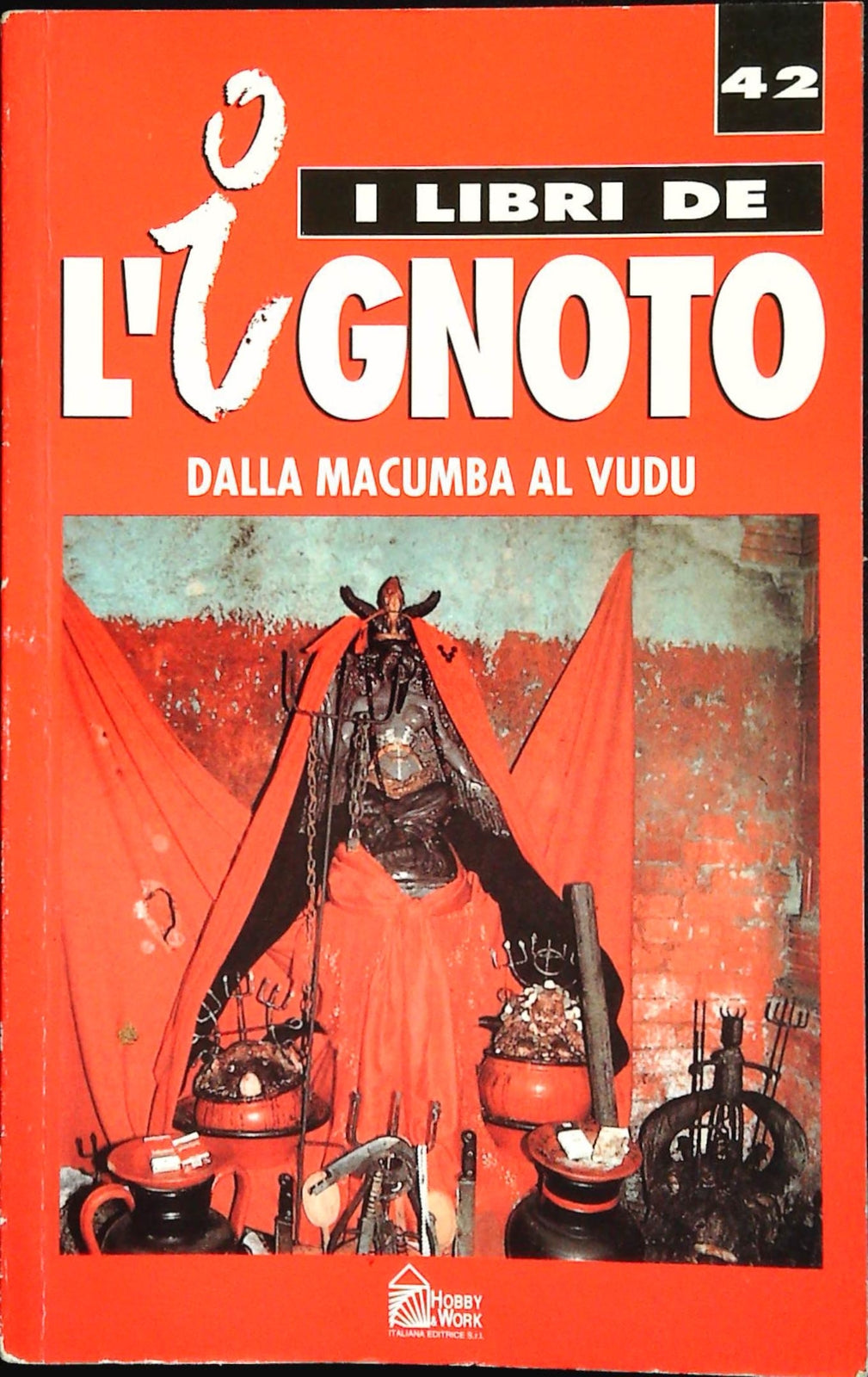 I LIBRI DE L'IGNOTO N. 42 - DALLA MACUMBA AL VUDU - HOBBY e WORK 1993