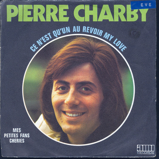 CE N'EST QU'UN AU REVOIR MY LOVE - MES PETITES FANS CHERIES # PIERRE CHARBY