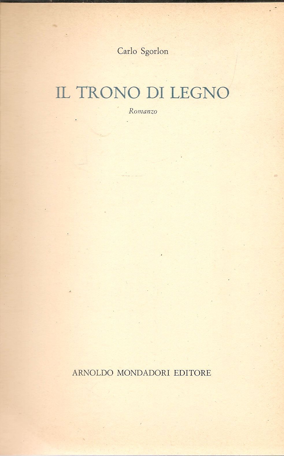IL TRONO DI LEGNO - CARLO SGORLON - MONDADORI 1973