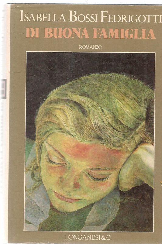 DI BUONA FAMIGLIA - ISABELLA BOSSI FEDRIGOTTI - LONGANESI 1991