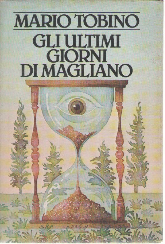 GLI ULTIMI GIORNI DI MAGLIANO - MARIO TOBINO     ED. CDE 1982