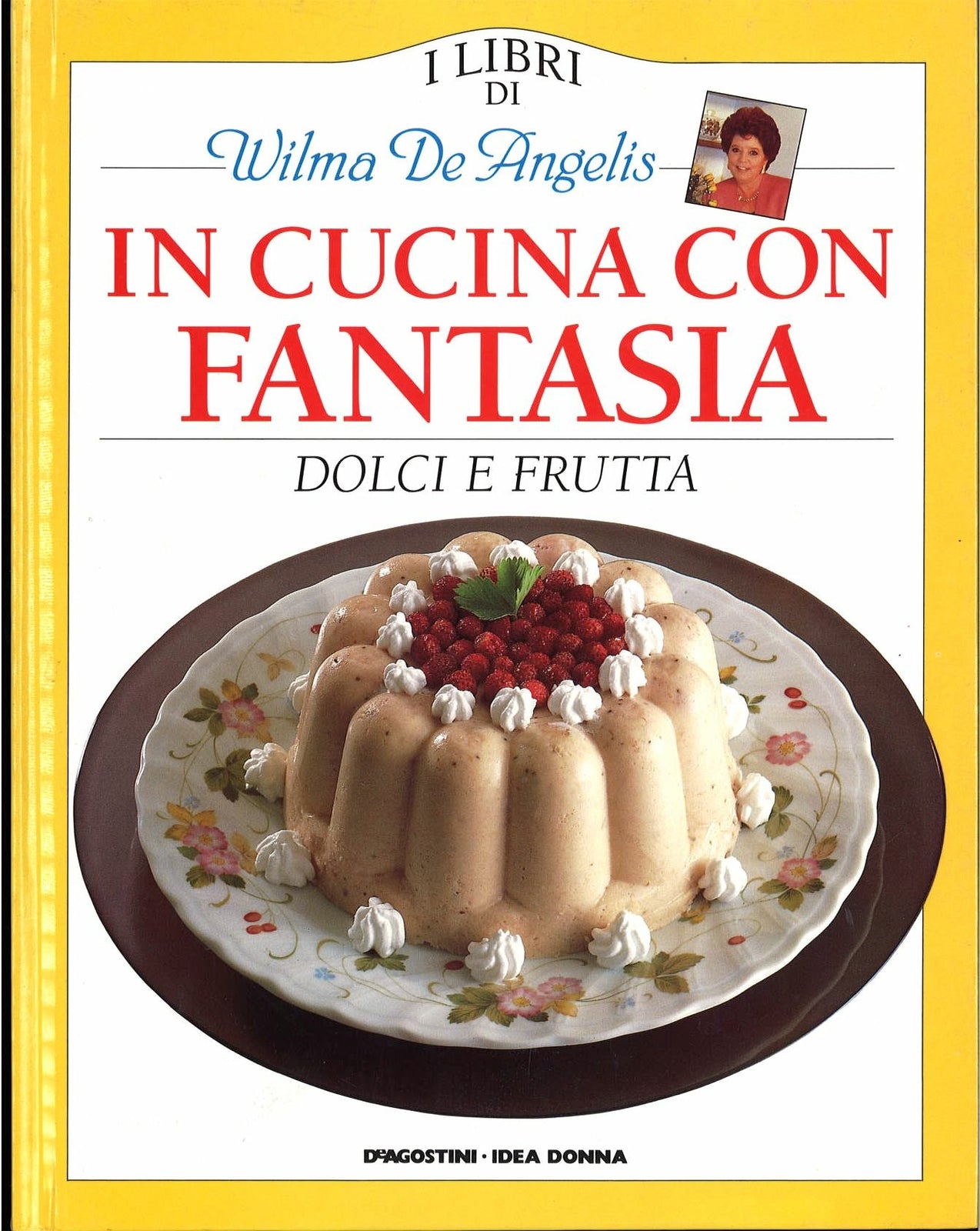 IN CUCINA CON FANTASIA - DOLCI E FRUTTA 3  WILMA DE ANGELIS,