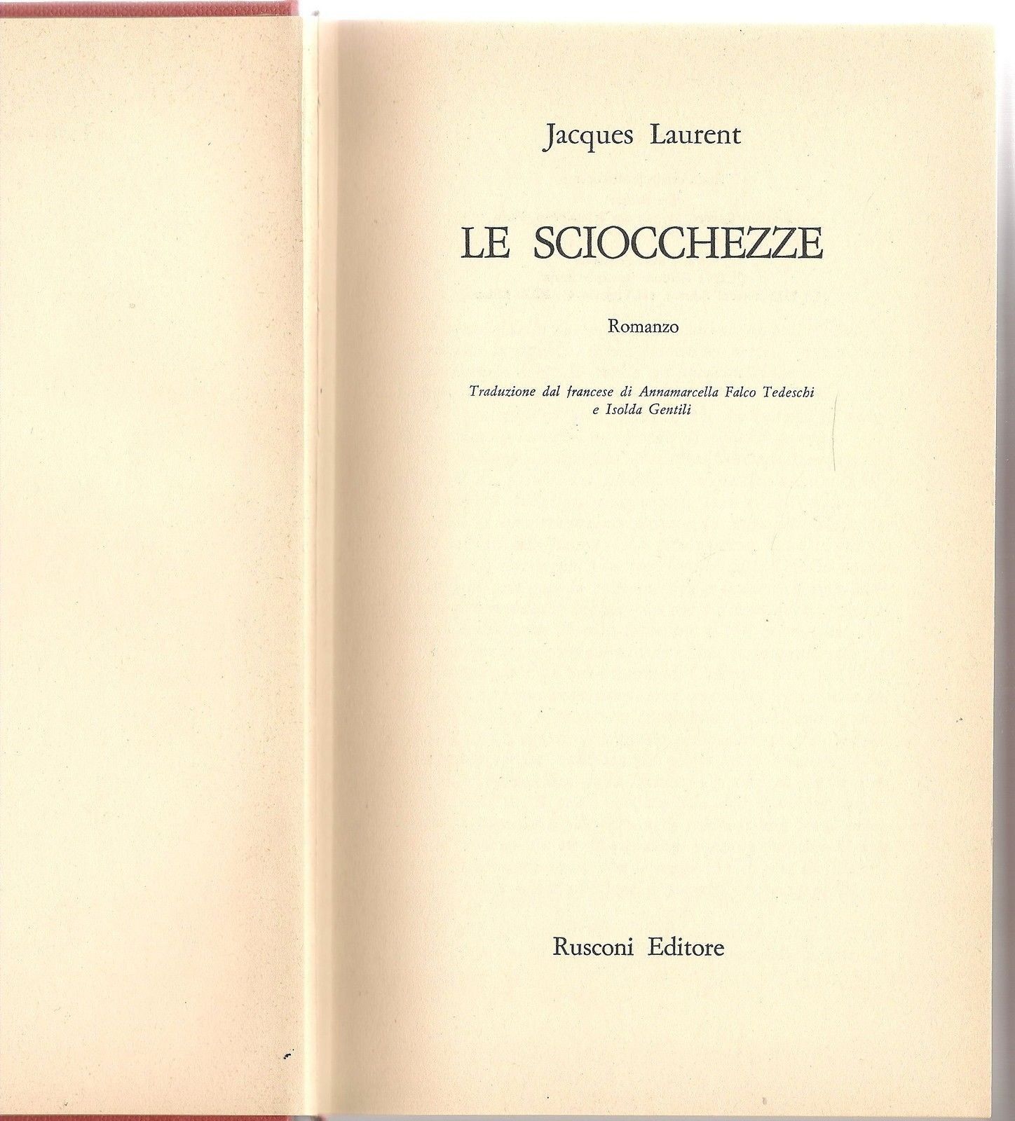 LE SCIOCCHEZZE - JACQUES LAURENT   1^ Edizione 1972