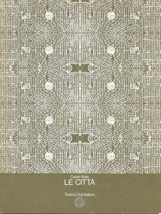 LE CITTA' - CAPIRE L'ITALIA - TORURING CLUB ITALIANO
