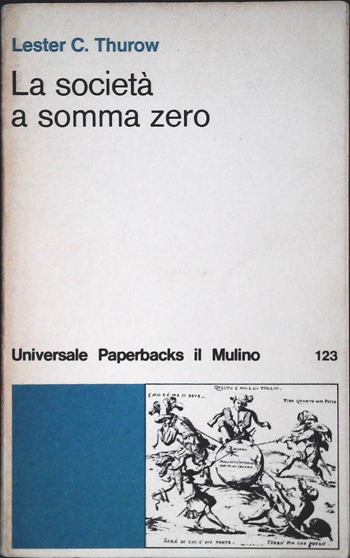 LA SOCIETA' A SOMMA ZERO - LESTER C. THUROW