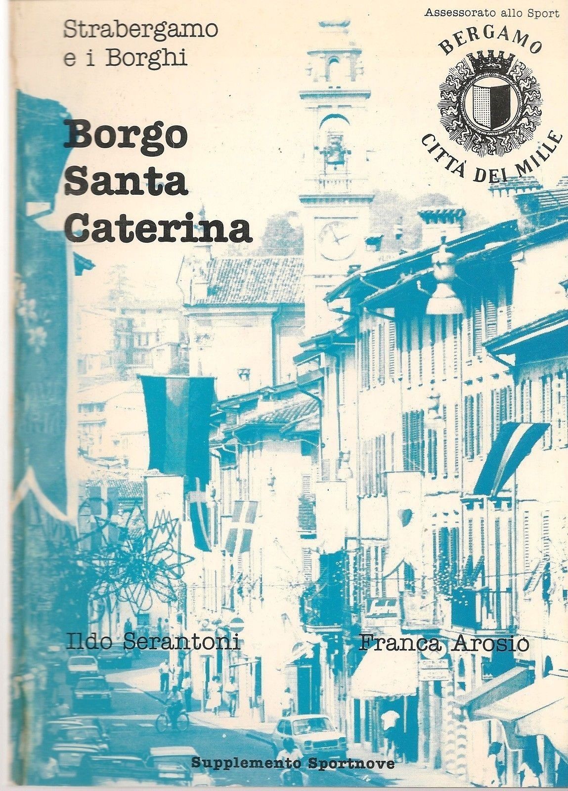 BORGO SANTA CATERINA STRABERGAMO  - ILDO SERANTONI/FRANCA AROSIO